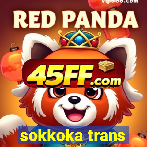 sokkoka trans